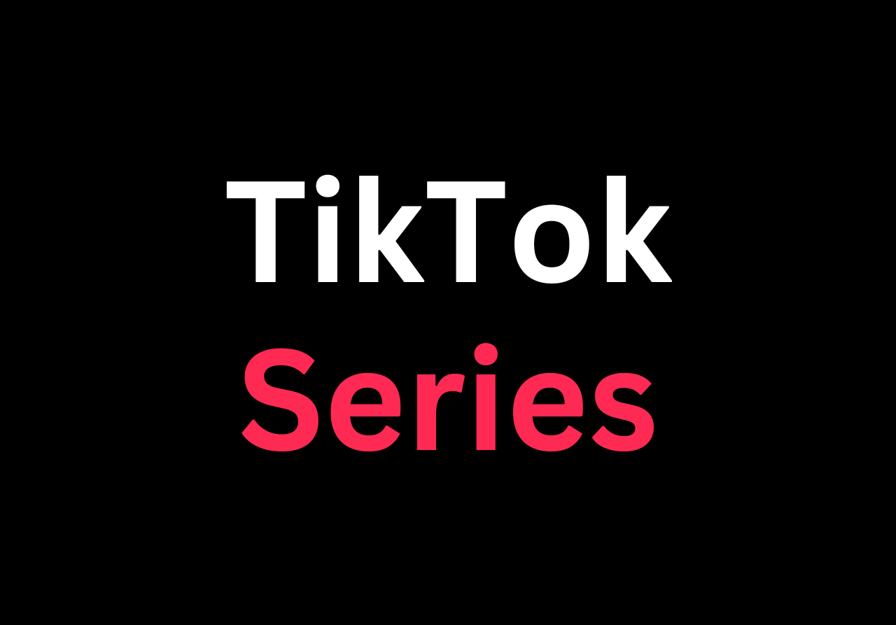 what is tiktok series